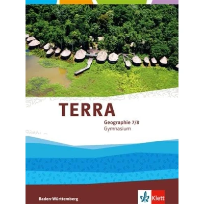 Abbildung von TERRA Geographie 7/8. Ausgabe Baden Württemberg Gymnasium: Schulbuch Klasse 7/8 (TERRA Geographie. für ab 2016)
