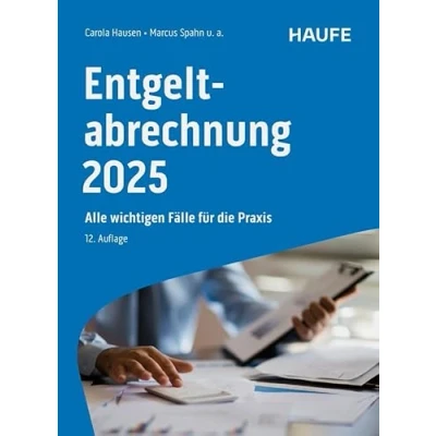 Abbildung von Entgeltabrechnung 2025: Alle wichtigen Fälle für die Praxis (Haufe Fachbuch)