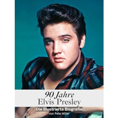 Abbildung von 90 Jahre Elvis Hochwertige Hardcover Ausgabe: Die illustrierte Biografie