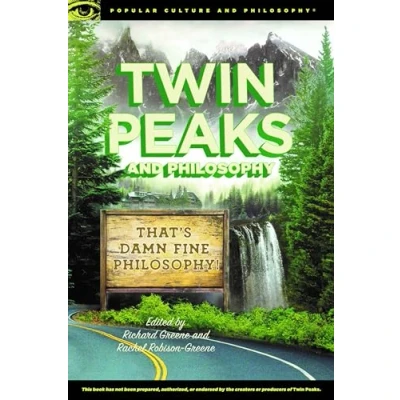 Abbildung von Twin Peaks and Philosophy: That&#039;s Damn Fine Philosophy! (Popular Culture Philosophy, 119, Band 119)