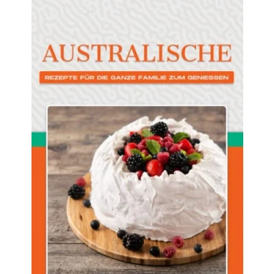 Abbildung von AUSTRALISCHE REZEPTE FÜR DIE GANZE FAMILIE ZUM GENIESSEN