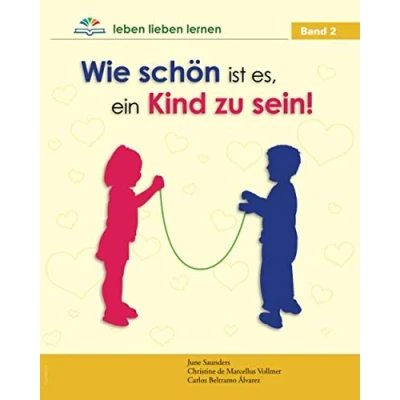 Abbildung von leben lieben lernen: Wie schön ist es, ein Kind zu sein! (13, Band 2)