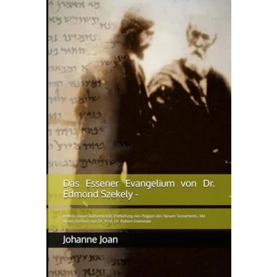 Abbildung von Das Essener Evangelium von Dr. Edmond Szekely : Beweis seiner Authentizität, Enthüllung des Plagiats Neuen Testaments. Mit einem Vorwort Prof. Robert Eisenman