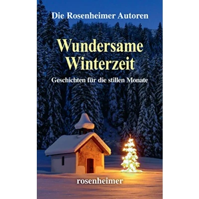 Abbildung von Wundersame Winterzeit: Geschichten für Die dunklen Monate. Rosenheimer Autoren