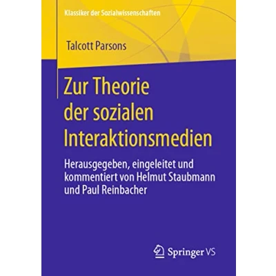 Abbildung von Zur Theorie der sozialen Interaktionsmedien: Herausgegeben, eingeleitet und kommentiert von Helmut Staubmann Paul Reinbacher (Klassiker Sozialwissenschaften)