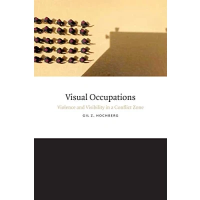 Abbildung von Visual Occupations: Violence and Visibility in a Conflict Zone (Perverse Modernities)