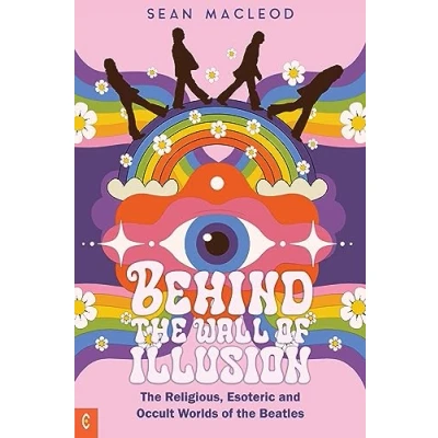 Abbildung von Behind the Wall of Illusion: Religious, Esoteric and Occult Worlds Beatles