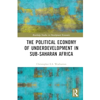 Abbildung von The Political Economy of Underdevelopment in Sub Saharan Africa (Routledge Studies Development Economics)