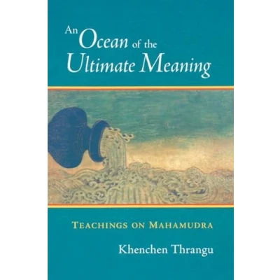 Abbildung von An Ocean of the Ultimate Meaning: Teachings on Mahamudra