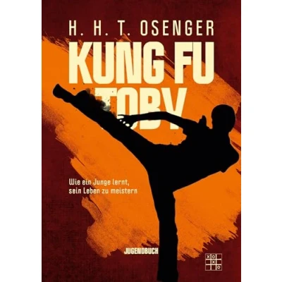 Abbildung von Kung Fu Toby: Wie ein Junge lernt, sein Leben zu meistern