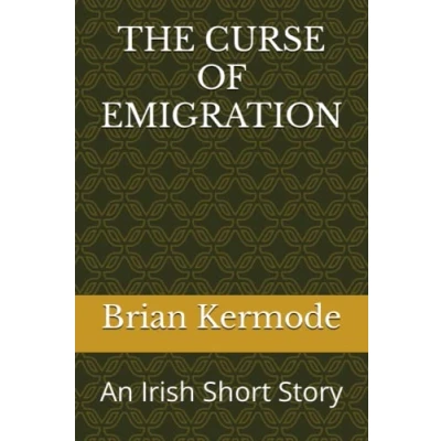 Abbildung von THE CURSE OF EMIGRATION: An Irish Short Story