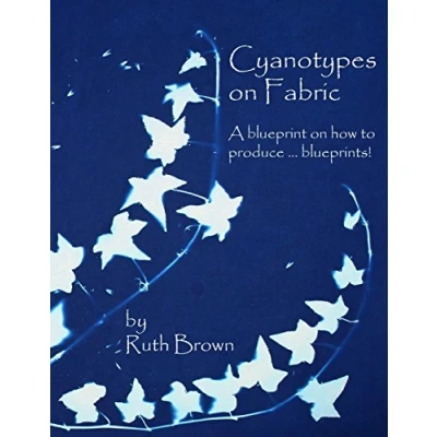 Abbildung von Cyanotypes on Fabric: A blueprint how to produce ... blueprints!