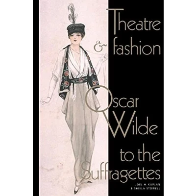 Abbildung von Theatre and Fashion: Oscar Wilde to the Suffragettes