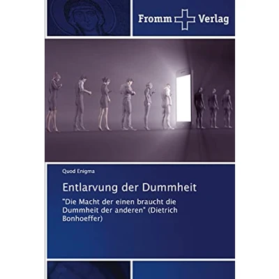 Abbildung von Entlarvung der Dummheit: &quot;Die Macht einen braucht die Dummheit anderen&quot; (Dietrich Bonhoeffer)