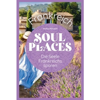 Abbildung von Soul Places Frankreich Die Seele Frankreichs spüren