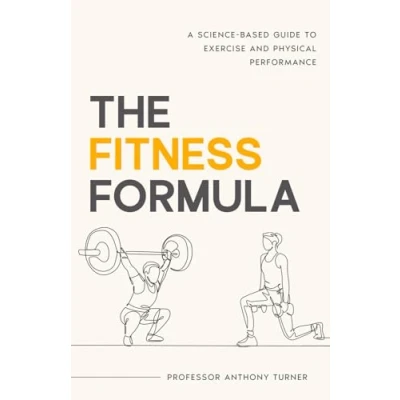 Abbildung von The Fitness Formula: A science based guide to exercise and physical performance