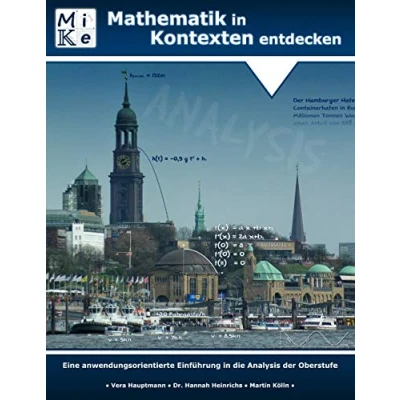 Abbildung von Mathematik in Kontexten entdecken: Analysis: Eine anwendungsorientierte Einführung die Analysis der Oberstufe