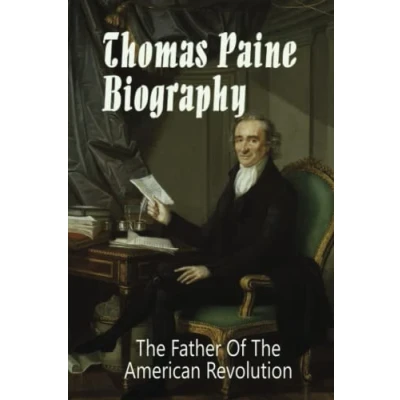 Abbildung von Thomas Paine Biography: The Father Of American Revolution