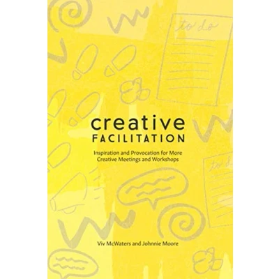 Abbildung von Creative Facilitation: Inspiration and Provocation for More Meetings Workshops