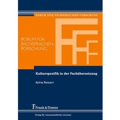 Abbildung von Kulturspezifik in der Fachübersetzung: Die Bedeutung Kulturkompetenz bei Translation fachsprachlicher und fachbezogener Texte (Forum für Fachsprachen Forschung)