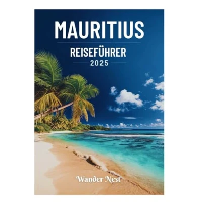 Abbildung von MAURITIUS REISEFÜHRER 2025: Entdecken Sie die Schönheit, Kultur und Abenteuer von Port Louis