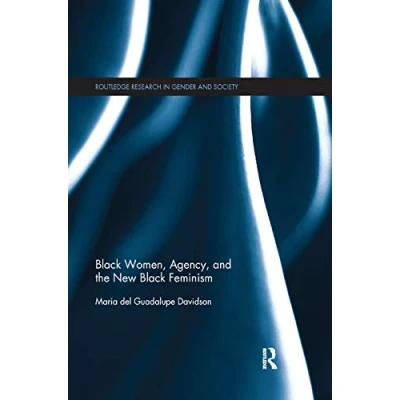 Abbildung von Black Women, Agency, and the New Feminism (Routledge Research in Gender Society, 56, Band 56)
