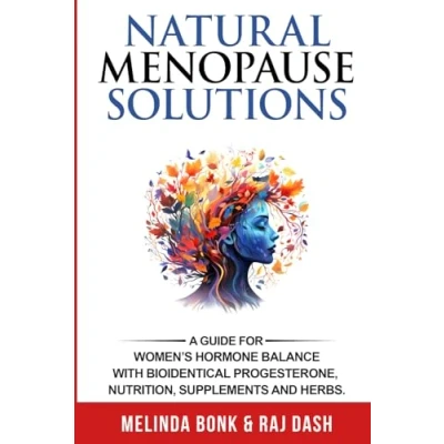 Abbildung von Natural Menopause Solutions: A Guide for Women’s Hormone Balance with Bioidentical Progesterone, Nutritional Supplements, &amp; Herbs to Help your Cycle, PMS, Perimenopause, Osteoporosis