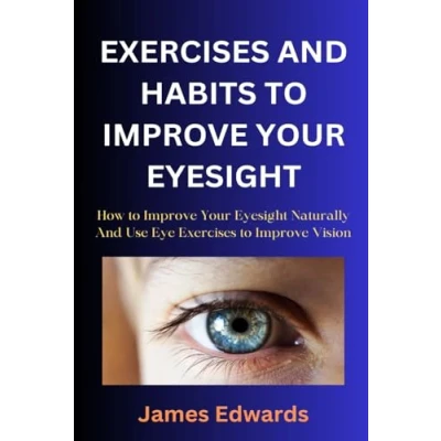 Abbildung von Exercises And HABITS to Improve Your EYESIGHT: How Eyesight Naturally Use Eye Vision