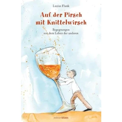 Abbildung von Auf der Pirsch mit Knittelwirsch: Begegnungen dem Leben anderen