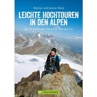 Abbildung von Leichte Hochtouren: Ein Tourenführer mit Wanderwegen im Hochgebirge und hochalpinen Wanderungen in den Alpen. Die schönsten Bergtouren Gletscher Panorama.: 40 Touren Fels Eis