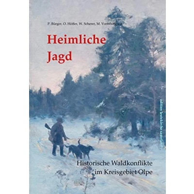 Abbildung von Heimliche Jagd: Historische Waldkonflikte im Kreisgebiet Olpe (edition leutekirche sauerland, Band 20)