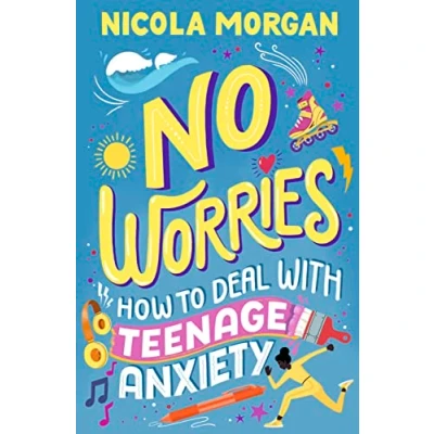 Abbildung von No Worries: How to Deal With Teenage Anxiety