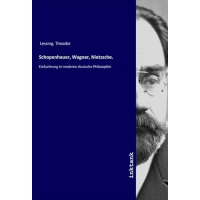 Abbildung von Schopenhauer, Wagner, Nietzsche.: Einfuehrung in moderne deutsche Philosophie