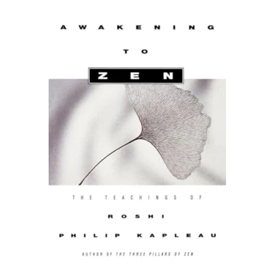 Abbildung von Awakening to Zen: The Teachings of Roshi Philip Kapleau