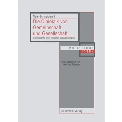 Abbildung von Die Dialektik von Gemeinschaft und Gesellschaft: Grundbegriffe einer kritischen Sozialphilosophie (Politische Ideen)