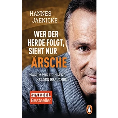 Abbildung von Wer der Herde folgt, sieht nur Ärsche: Warum wir dringend Helden brauchen