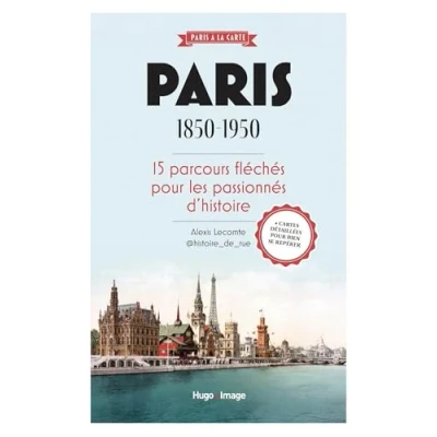 Abbildung von Paris 1850 1950: 15 parcours fléchés pour les passionnés d&#039;histoire