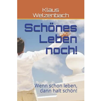 Abbildung von Schönes Leben noch!: Wenn schon leben, dann halt schön!