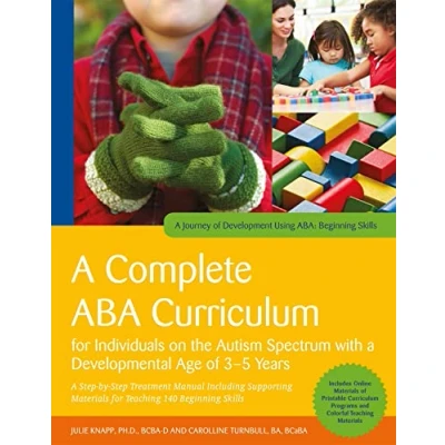 Abbildung von A Complete ABA Curriculum for Individuals on the Autism Spectrum with Developmental Age of 3 5 Years: Step by Treatment Manual Including ... Development Using ABA: Beginning Skills)