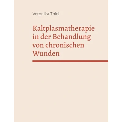 Abbildung von Kaltplasmatherapie in der Behandlung von chronischen Wunden: Fachbereichsarbeit