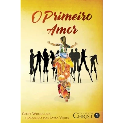 Abbildung von O Primeiro Amor: Descobrindo nosso Projeto de Amor e Unidade com Deus
