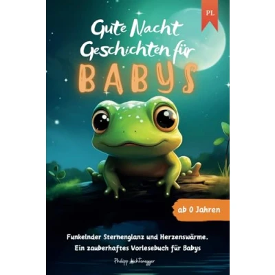 Abbildung von Gute Nacht Geschichten für Babys ab 0 Jahren Funkelnder Sternenglanz und Herzenswärme: Ein zauberhaftes Vorlesebuch
