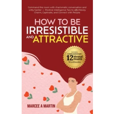 Abbildung von How To be Irresistible and Attractive: Command the room with charismatic conversation witty banter Positive intelligence effortlessly charm, ... connect people (How Talk Anyone)
