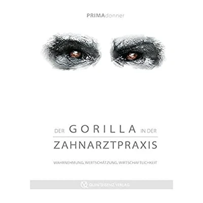 Abbildung von der Gorilla in Zahnarztpraxis: Wahrnehmung, Wertschätzung, Wirtschaftlichkeit