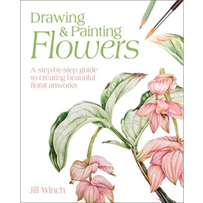 Abbildung von Drawing &amp; Painting Flowers: A Step by Guide to Creating Beautiful Floral Artworks