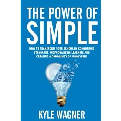 Abbildung von The power of SIMPLE: Transform your school by conquering standards, individualizing learning and creating a community innovators