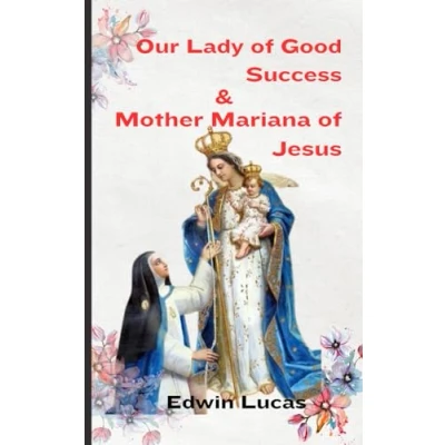 Abbildung von Our Lady of Good Success &amp; Mother Mariana Jesus