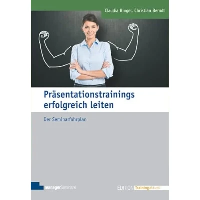 Abbildung von Präsentationstrainings erfolgreich leiten: Der Seminarfahrplan (Edition Training aktuell)