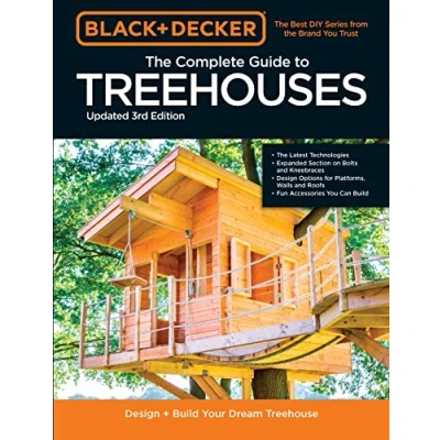 Abbildung von Black &amp; Decker The Complete Photo Guide to Treehouses 3rd Edition: Design and Build Your Dream Treehouse