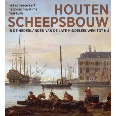 Abbildung von Houten scheepsbouw in de Nederlanden van late middeleeuwen tot nu